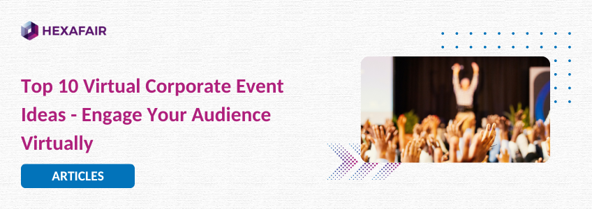 Top 10 Virtual Corporate Event Ideas - Engage Your Audience Virtually